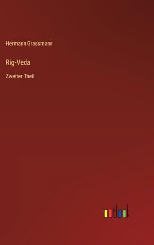 Rig-Veda: Zweiter Theil von Outlook Verlag