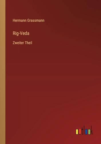 Rig-Veda: Zweiter Theil von Outlook Verlag