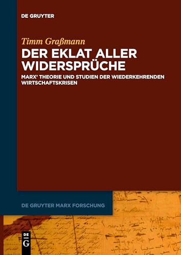 Der Eklat aller Widersprüche: Marx' Theorie und Studien der wiederkehrenden Wirtschaftskrisen (De Gruyter Marx Forschung, 4) von De Gruyter