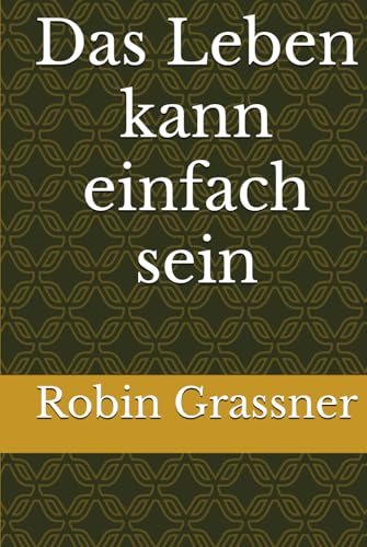 Das Leben kann einfach sein Das Leben kann einfach sein von Independently published