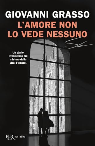 L'amore non lo vede nessuno (BUR Narrativa) von Rizzoli