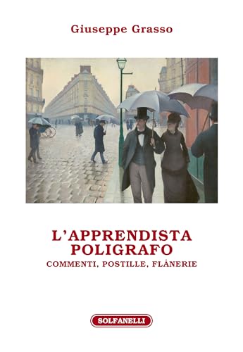 L'apprendista poligrafo. Commenti, postille, flânerie von Solfanelli