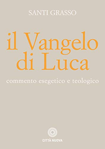 Il Vangelo di Luca. Commento esegetico e teologico (Commentari biblici esegetico-teologici)