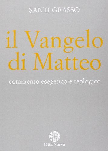 Il Vangelo di Matteo. Commento esegetico e teologico (Commentari biblici esegetico-teologici)