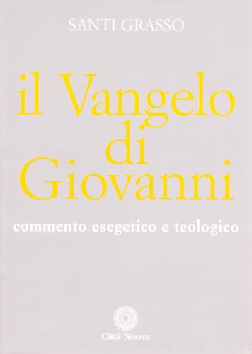 Il vangelo di Giovanni. Commento esegetico e teologico (Commentari biblici esegetico-teologici) von Città Nuova