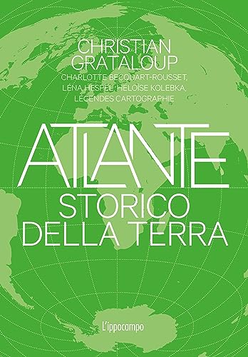 Atlante storico della Terra. Ediz. illustrata