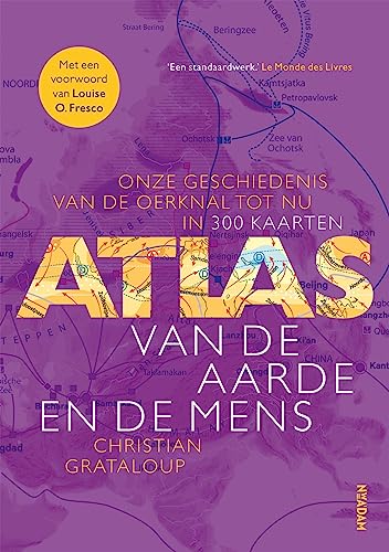 Atlas van de aarde en de mens: onze geschiedenis van de oerknal tot nu in 300 kaarten (Atlas, 2) von Nieuw Amsterdam