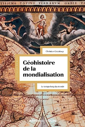 Géohistoire de la mondialisation - 3e éd.: Le temps long du monde von ARMAND COLIN
