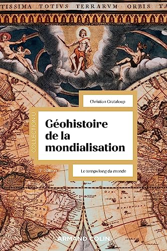 Géohistoire de la mondialisation - 3e éd.: Le temps long du monde Géohistoire de la mondialisation - 3e éd.: Le temps long du monde von ARMAND COLIN