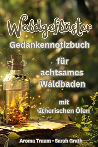 Waldgeflüster Gedankennotizbuch für achtsames Waldbaden mit ätherischen Ölen