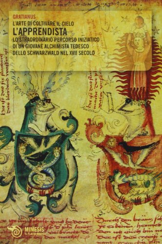 L'apprendista. L'arte di coltivare il cielo. Lo straordinario percorso iniziatico di un giovane alchimista tedesco dello Schwarzwald nel XVII secolo (Il flauto magico) von IL FLAUTO MAGICO