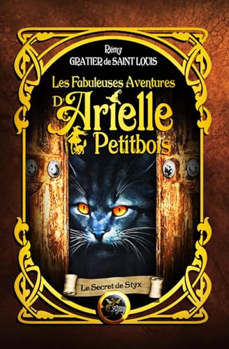 Les fabuleuses aventures d'Arielle Petitbois tome 5 : Le secret de Styx von éditions legacy