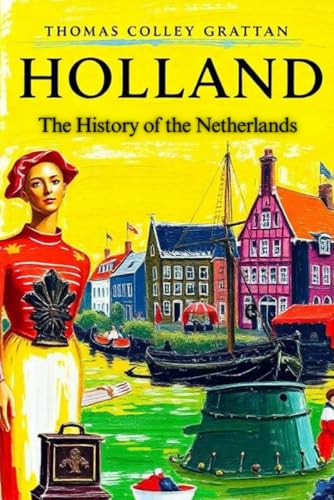Holland, annotated: The History of the Netherlands von Independently published
