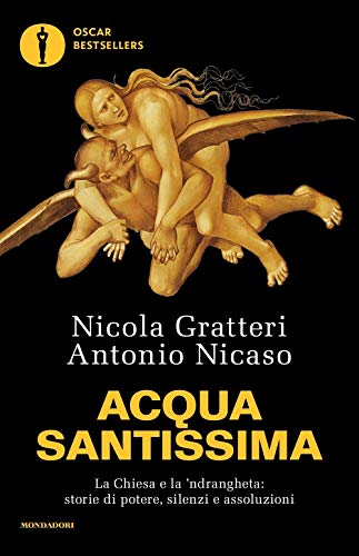 Acqua santissima. La Chiesa e la 'ndrangheta: storia di potere, silenzi e assoluzioni (Oscar bestsellers) von OSCAR BESTSELLERS