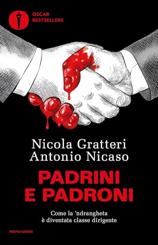 Padrini e padroni. Come la 'ndrangheta è diventata classe dirigente (Oscar bestsellers) von Mondadori