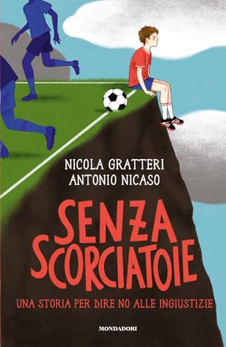 Senza scorciatoie. Una storia per dire no alle ingiustizie (Divulgazione) von Mondadori