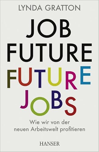 Job Future - Future Jobs: Wie wir von der neuen Arbeitswelt profitieren