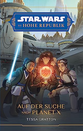 Star Wars Jugendroman: Die Hohe Republik - Auf der Suche nach Planet X von Panini Verlags GmbH