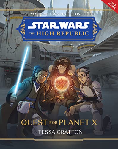Star Wars: The High Republic: Quest for Planet X (Star Wars: The High Republic (Middle Grade), Band 5) Star Wars: The High Republic: Quest for Planet X (Star Wars: The High Republic (Middle Grade), Band 5)