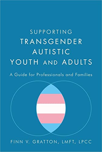 Supporting Transgender Autistic Youth and Adults: A Guide for Professionals and Families von Jessica Kingsley Publishers