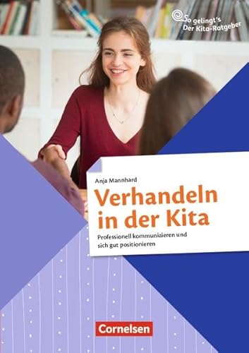 Verhandeln in der Kita: Professionell kommunizieren und sich gut positionieren (So gelingt's - Der Kita-Ratgeber) von Cornelsen bei Verlag an der Ruhr