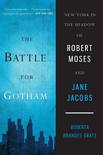 The Battle for Gotham: New York in the Shadow of Robert Moses and Jane Jacobs