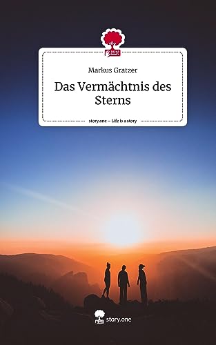Das Vermächtnis des Sterns. Life is a Story - story.one von story.one publishing