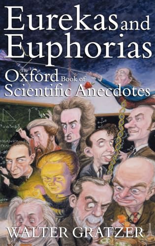 Eurekas and Euphorias: The Oxford Book of Scientific Anecdotes von Oxford University Press