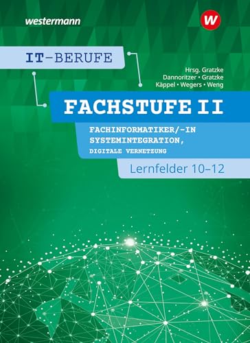 IT-Berufe: Fachstufe II Fachinformatiker/-in Systemintegration, Fachinformatiker/-in Digitale Vernetzung Lernfelder 10-12 Schulbuch von Westermann