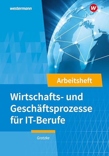 IT-Berufe: Wirtschafts- und Geschäftsprozesse Arbeitsheft