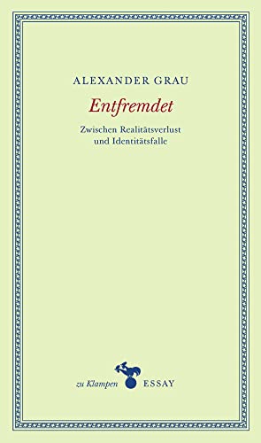 Entfremdet: Zwischen Realitätsverlust und Identitätsfalle (zu Klampen Essays)