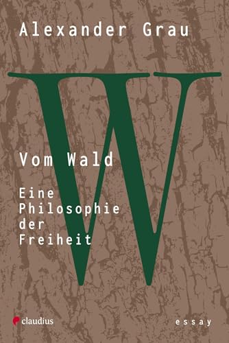 Vom Wald: Eine Philosophie der Freiheit von Claudius