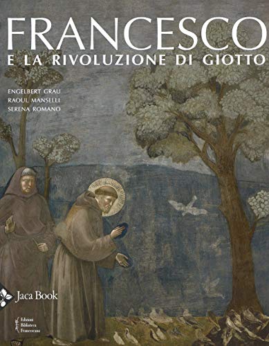 Francesco e la rivoluzione di Giotto (Illustrati. Arte mondo)
