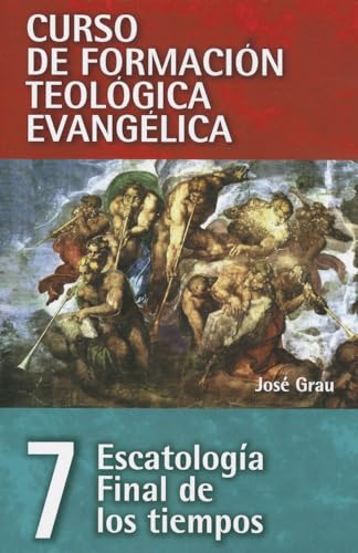 Escatología Final de los tiempos (Curso de formación teológica evangélica)