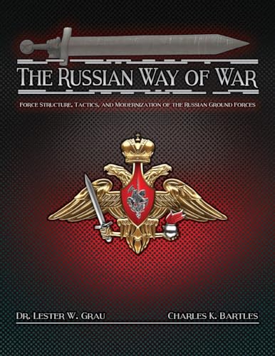 The Russian Way of War: Force Structure, Tactics, and Modernization of the Russian Ground Forces von Mentor Military