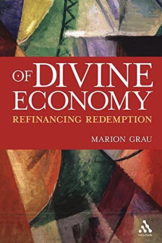 Of Divine Economy: Refinancing Redemption Of Divine Economy: Refinancing Redemption von T&T Clark