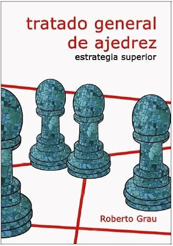 Tratado general de ajedrez - Estrategia superior von Editorial La Casa del Ajedrez