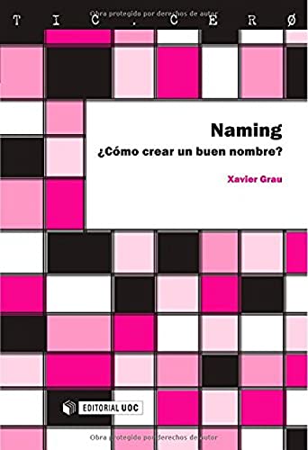 Naming. Cómo crear un buen nombre? (TIC.CERO, Band 42) von Editorial UOC, S.L.