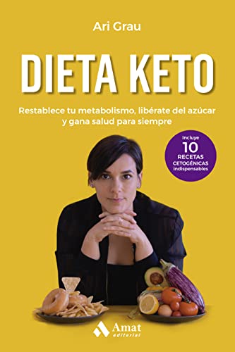 Dieta keto: Restablece tu metabolismo, libérate del azúcar y gana salud para siempre Dieta keto: Restablece tu metabolismo, libérate del azúcar y gana salud para siempre