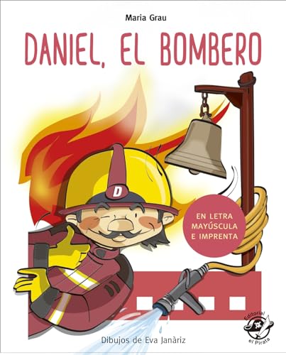 Daniel el bombero: En letra MAYÚSCULA y de imprenta: libros para niños de 4 y 5 años (Aprender a leer en letra MAYÚSCULA e imprenta, Band 1)