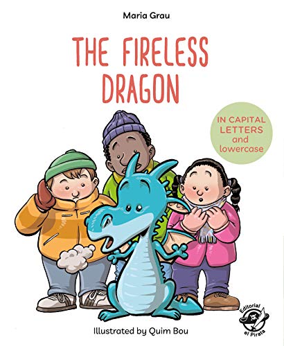 The Fireless Dragon: English Children’s Books - Learn to Read in CAPITAL Letters and Lowercase : Stories for 4 and 5 year olds The Fireless Dragon: English Children’s Books - Learn to Read in CAPITAL Letters and Lowercase : Stories for 4 and 5 year olds