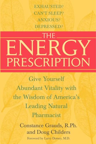 The Energy Prescription: Give Yourself Abundant Vitality with the Wisdom of America's Leading Natural Pharmacist