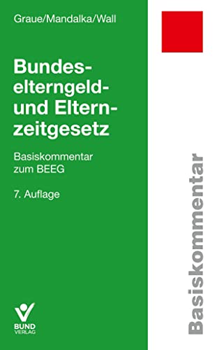Bundeselterngeld- und Elternzeitgesetz: Basiskommentar zum BEEG (Basiskommentare) von Bund-Verlag