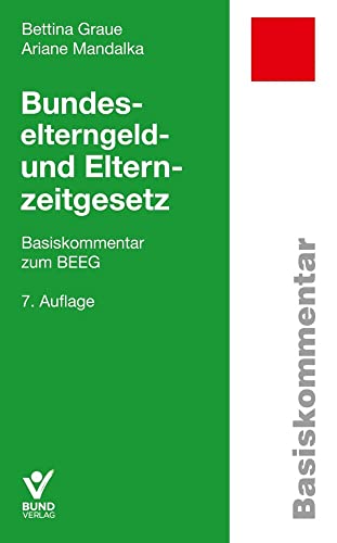 Bundeselterngeld- und Elternzeitgesetz: Basiskommentar zum BEEG (Basiskommentare)