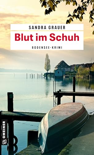Blut im Schuh: Ein Bodensee-Krimi (Kriminalkommissarin Katharina Danninger) von Gmeiner-Verlag
