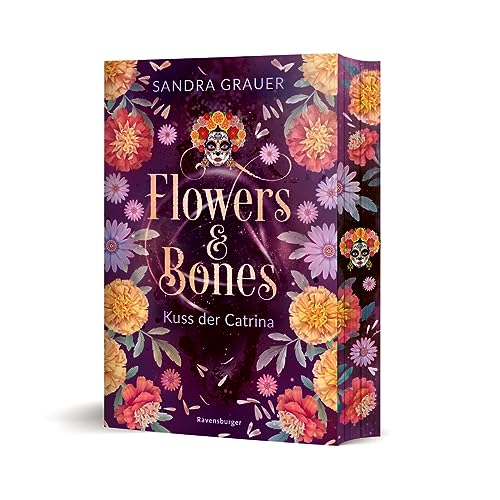 Flowers & Bones, Band 2: Kuss der Catrina (Limitierte Auflage mit Farbschnitt!) (Flowers & Bones, 2)