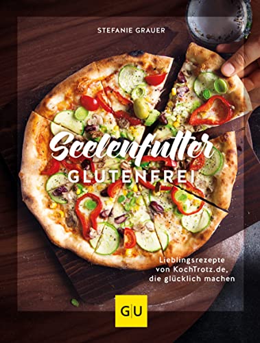 Seelenfutter glutenfrei: Lieblingsrezepte von KochTrotz.de, die glücklich machen (GU Themenkochbuch) von Gräfe und Unzer