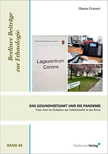 Das Gesundheitsamt und die Pandemie: Vom Amt im Schatten zur Schnittstelle in der Krise (Berliner Beiträge zur Ethnologie) von Weißensee Verlag