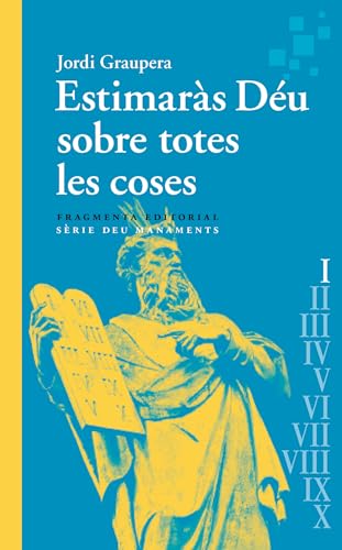 Estimaràs Déu sobre totes les coses: Deu Manaments (Assaig, Band 82)