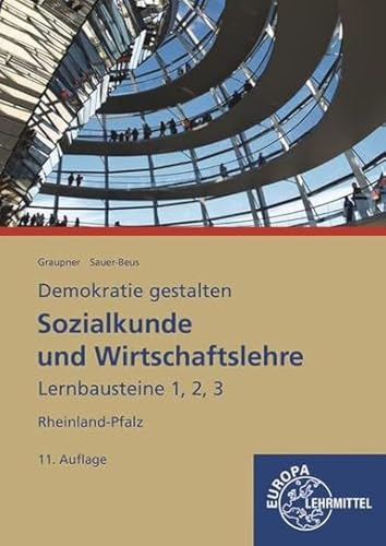 Sozialkunde und Wirtschaftslehre Lernbausteine 1,2,3: Demokratie gestalten - Rheinland-Pfalz von Europa-Lehrmittel